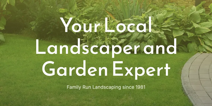 Landscapoed garden and 'Your Local Landscaper and Garden Expert Family Run Landscaping since 1981' text